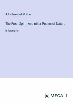The Frost Spirit; And other Poems of Nature - Whittier, John Greenleaf