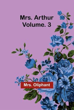 Mrs. Arthur; Vol. 3 - Oliphant