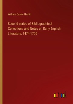 Second series of Bibliographical Collections and Notes on Early English Literature, 1474-1700