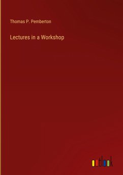 Lectures in a Workshop - Pemberton, Thomas P.