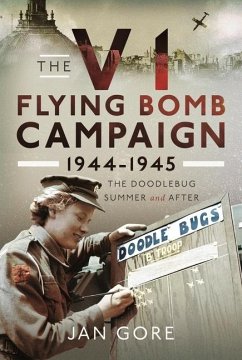 The V1 Flying Bomb Campaign 1944-1945 - Gore, Jan