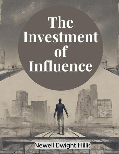 The Investment of Influence - Newell Dwight Hillis
