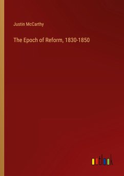 The Epoch of Reform, 1830-1850 - Mccarthy, Justin