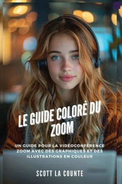 Le Guide Coloré Du Zoom - La Counte, Scott