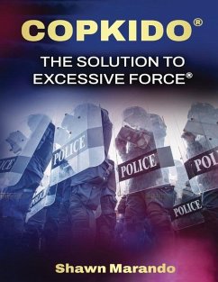 Copkido the Solution to Excessive Force - Marando, Shawn
