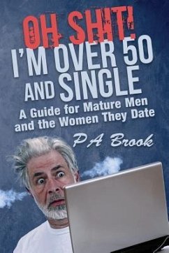 Oh Shit! I'm Over 50 and Single - Brook, P A