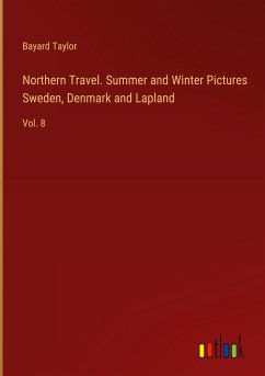 Northern Travel. Summer and Winter Pictures Sweden, Denmark and Lapland - Taylor, Bayard