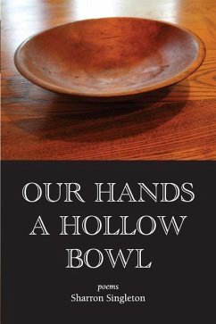 Our Hands a Hollow Bowl - Singleton, Sharron
