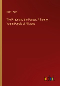 The Prince and the Pauper. A Tale for Young People of All Ages - Twain, Mark