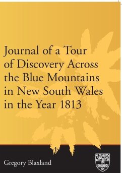 Journal of a Tour of Discovery Across the Blue Mountains, New South Wales in the Year 1813 - Blaxland, Gregory