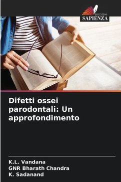 Difetti ossei parodontali: Un approfondimento - Vandana, K.L.;Chandra, GNR Bharath;Sadanand, K.