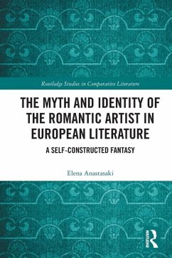 The Myth and Identity of the Romantic Artist in European Literature - Anastasaki, Elena