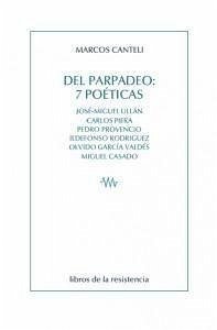 Del parpadeo : 7 poéticas : José-Miguel Ullán, Carlos Piera, Pedro Provencio, Ildefonso Rodríguez, Olvido García Valdés, Miguel Casado - Canteli Vigón, Marcos