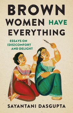 Brown Women Have Everything - Dasgupta, Sayantani