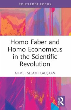 Homo Faber and Homo Economicus in the Scientific Revolution - Caliskan, Ahmet Selami (Tekhnelogos, Turkey)