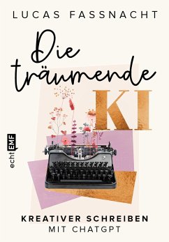 Die träumende KI (eBook, ePUB) - Fassnacht, Lucas