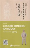 LOS SEIS SONIDOS ANTIGUOS: Clásicos del qigong