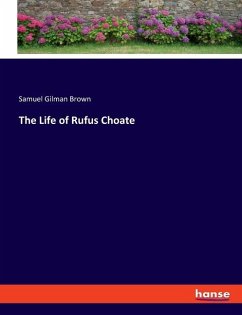 The Life of Rufus Choate - Brown, Samuel Gilman