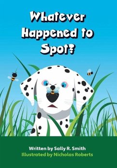 Whatever Happened to Spot? - Smith, Sally R