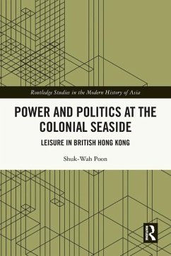 Power and Politics at the Colonial Seaside - Poon, Shuk-Wah