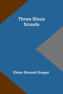 Three Sioux Scouts - Gregor, Elmer Russell