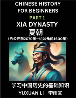 Chinese History (Part 1) - Xia Dynasty, Learn Mandarin Chinese language and Culture, Easy Lessons for Beginners to Learn Reading Chinese Characters, Words, Sentences, Paragraphs, Simplified Character Edition, HSK All Levels - Li, Yuxuan