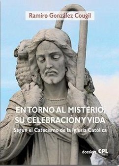 En torno al misterio, su celebración y vida según el Catecismo de la Iglesia Católica