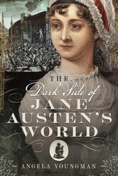 The Dark Side of Jane Austen's World - Youngman, Angela