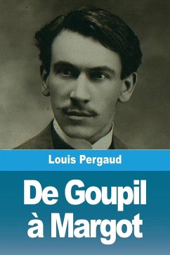 De Goupil à Margot - Pergaud, Louis