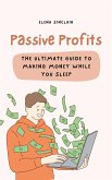 Passive Profits: The Ultimate Guide to Making Money While You Sleep (eBook, ePUB)