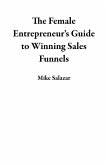 The Female Entrepreneur's Guide to Winning Sales Funnels (eBook, ePUB)