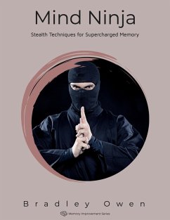 Mind Ninja: Stealth Techniques for Supercharged Memory (Memory Improvement Series) (eBook, ePUB) - Owen, Bradley