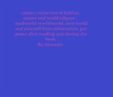 Causes, Extinction of habitat, Nature and World's Jigsaw , Madworld vs Wildworld, Save World and Yourself from Obliteration, get Peace after Reading (eBook, ePUB) Causes, Extinction of habitat, Nature and World's Jigsaw , Madworld vs Wildworld, Save World and Yourself from Obliteration, get Peace after Reading (eBook, ePUB)