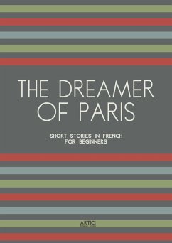 The Dreamer of Paris: Short Stories in French for Beginners (eBook, ePUB) - Books, Artici Bilingual