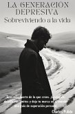 La Generación Depresiva: Sobreviviendo a la Vida (eBook, ePUB) La Generación Depresiva: Sobreviviendo a la Vida (eBook, ePUB)