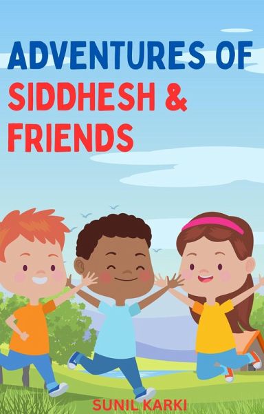 Adventures of Siddhesh & Friends (eBook, ePUB) Adventures of Siddhesh & Friends (eBook, ePUB)