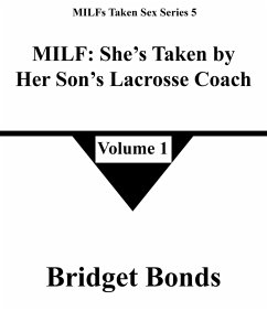 MILF: She's Taken by Her Son's Lacrosse Coach 1 (MILFs Taken Sex Series 5, #1) (eBook, ePUB) Cover MILF: She's Taken by Her Son's Lacrosse Coach 1 (MILFs Taken Sex Series 5, #1) (eBook, ePUB)