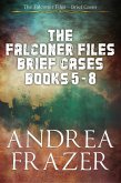 The Falconer Files Brief Cases Books 5 - 8 (The Falconer Files Brief Cases Collections, #2) (eBook, ePUB) The Falconer Files Brief Cases Books 5 - 8 (The Falconer Files Brief Cases Collections, #2) (eBook, ePUB)