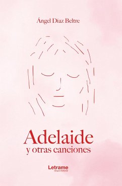 Adelaide y otras canciones (eBook, ePUB) - Beltre, Ángel Díaz