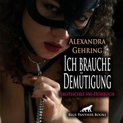 Ich brauche Demütigung / Erotik SM-Audio Story / Erotisches SM-Hörbuch (MP3-Download) - Gehring, Alexandra