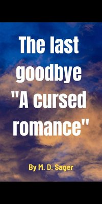 The last goodbye (eBook, ePUB) - M. D. Sager