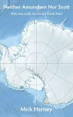 Neither Amundsen Nor Scott: Who Was Really First to the South Pole? (eBook, ePUB)