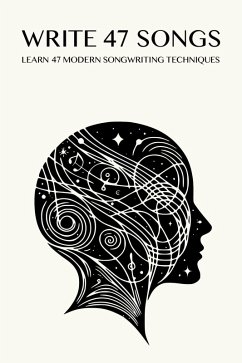Cover Write 47 Songs: Learn 47 Modern Songwriting Techniques (eBook, ePUB)