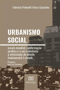 Cover Urbanismo social - escala mundial, conformação jurídica e a sua relevância à efetividade do direito fundamental à cidade (eBook, ePUB)