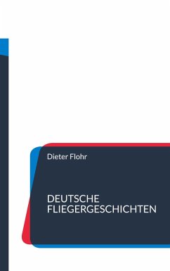 Deutsche Fliegergeschichten (eBook, ePUB) - Flohr, Dieter