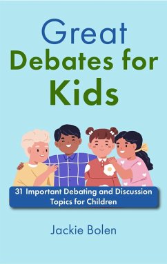 Cover Great Debates for Kids: 31 Important Debating and Discussion Topics for Children (eBook, ePUB)