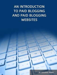 An Introduction to Paid Blogging and Paid Blogging Websites (eBook, ePUB) - Rana, Sourav