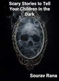 Scary Stories to Tell Your Children in the Dark (eBook, ePUB) Scary Stories to Tell Your Children in the Dark (eBook, ePUB)