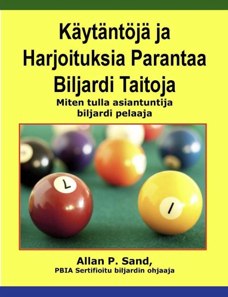 Käytäntöjä ja Harjoituksia Parantaa Biljardi Taitoja - Miten tulla asiantuntija biljardi pelaaja (eBook, ePUB) Käytäntöjä ja Harjoituksia Parantaa Biljardi Taitoja - Miten tulla asiantuntija biljardi pelaaja (eBook, ePUB)