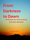 From Darkness to Dawn: Practices for Overcoming Suicidal Ideation (eBook, ePUB)